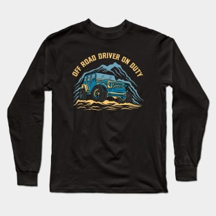 Off Road Driver On Duty Long Sleeve T-Shirt